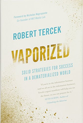 Vaporized: Solid Strategies for Success in a Dematerialized World